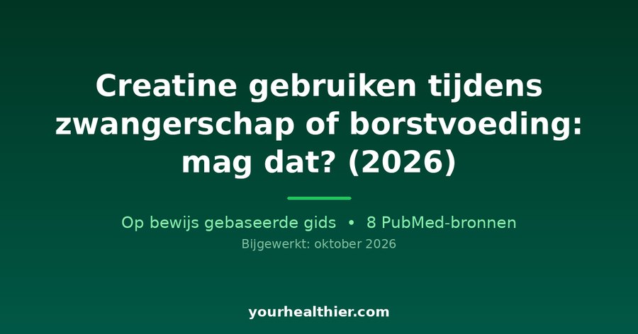 Creatine gebruiken tijdens zwangerschap of borstvoeding: mag dat? (2026)