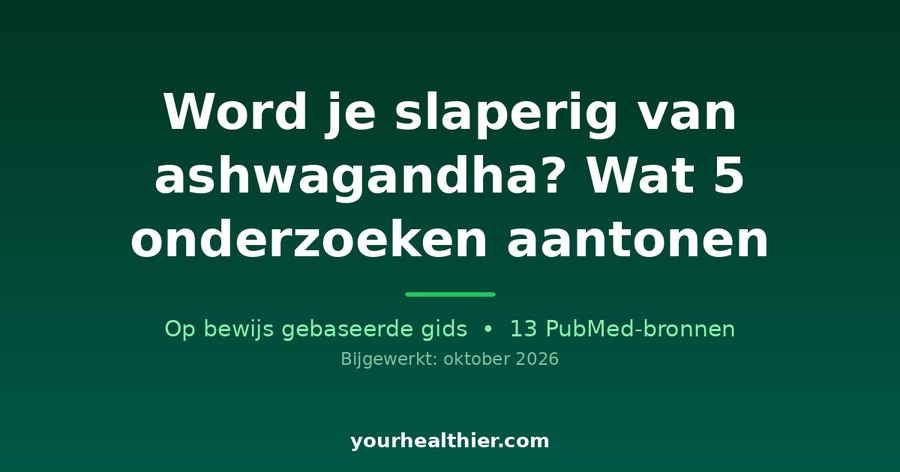 Word je slaperig van ashwagandha? Wat 5 onderzoeken aantonen