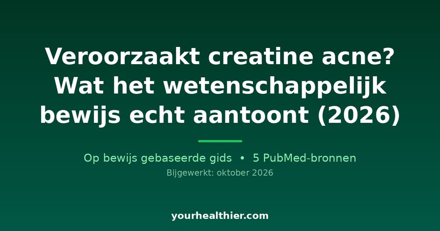 Veroorzaakt creatine acne? Wat het wetenschappelijk bewijs echt aantoont (2026)