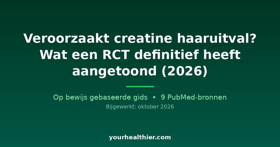 Veroorzaakt creatine haaruitval? Wat een RCT definitief heeft aangetoond (2026)