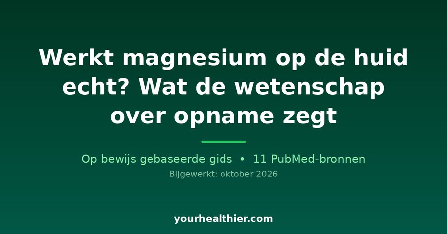 Werkt magnesium op de huid echt? Wat de wetenschap over opname zegt