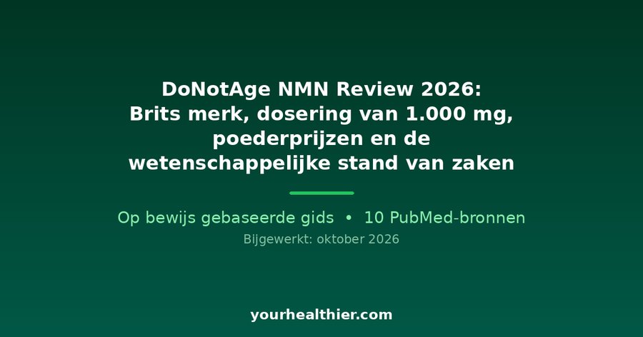 DoNotAge NMN Review 2026: Brits merk, dosering van 1.000 mg, poederprijzen en de wetenschappelijke stand van zaken