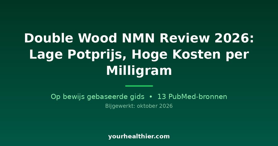 Double Wood NMN Review 2026: Lage Potprijs, Hoge Kosten per Milligram