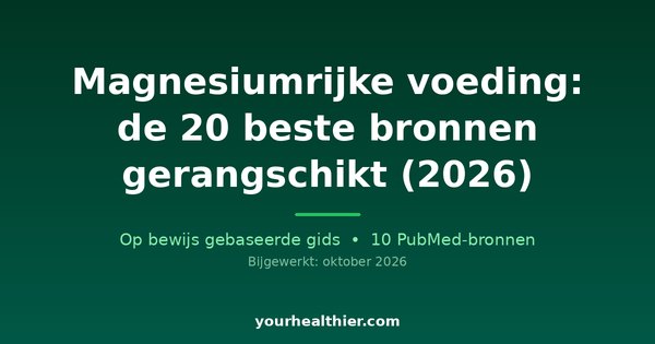 Magnesiumrijke voeding: de 20 beste bronnen gerangschikt (2026)