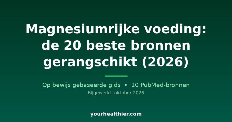 Magnesiumrijke voeding: de 20 beste bronnen gerangschikt (2026)