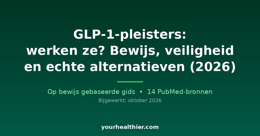 GLP-1-pleisters: werken ze? Bewijs, veiligheid en echte alternatieven (2026)