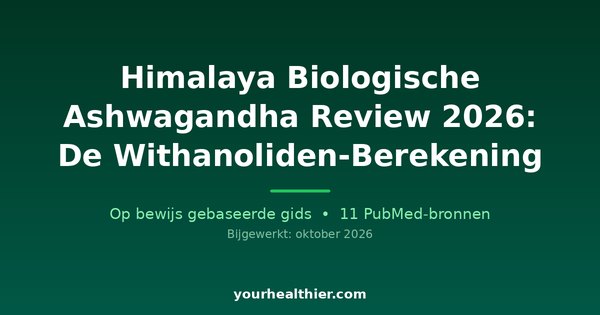 Himalaya Biologische Ashwagandha Review 2026: De Withanoliden-Berekening