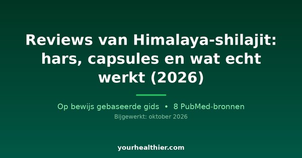 Reviews van Himalaya-shilajit: hars, capsules en wat echt werkt (2026)