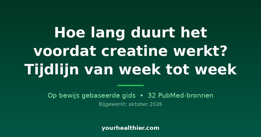 Hoe lang duurt het voordat creatine werkt? Tijdlijn van week tot week