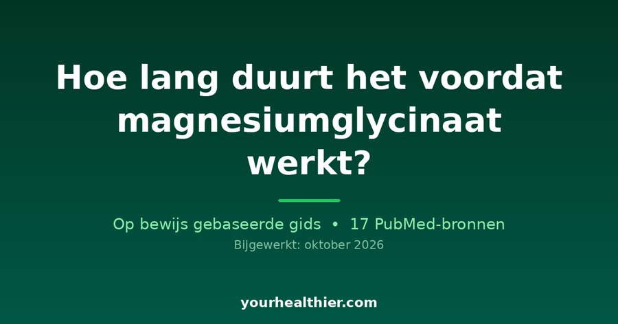Hoe lang duurt het voordat magnesiumglycinaat werkt?