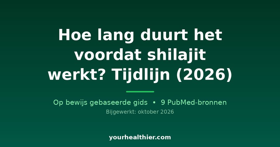 Hoe lang duurt het voordat shilajit werkt? Tijdlijn (2026)