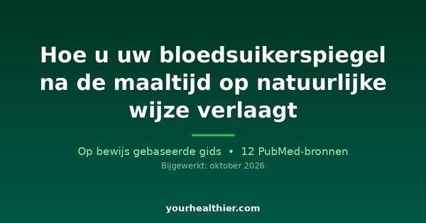 Hoe u uw bloedsuikerspiegel na de maaltijd op natuurlijke wijze verlaagt