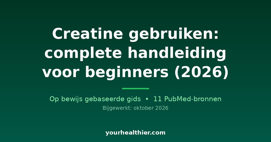 Creatine gebruiken: complete handleiding voor beginners (2026)
