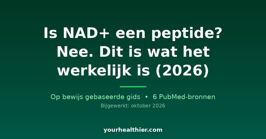 Is NAD+ een peptide? Nee. Dit is wat het werkelijk is (2026)