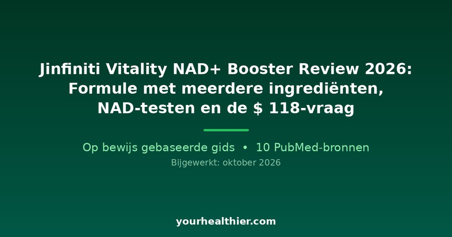 Jinfiniti Vitality NAD+ Booster Review 2026: Formule met meerdere ingrediënten, NAD-testen en de $ 118-vraag