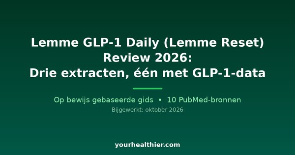 Lemme GLP-1 Daily (Lemme Reset) Review 2026: Drie extracten, één met GLP-1-data