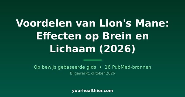 Voordelen van Lion’s Mane: Effecten op Brein en Lichaam (2026)