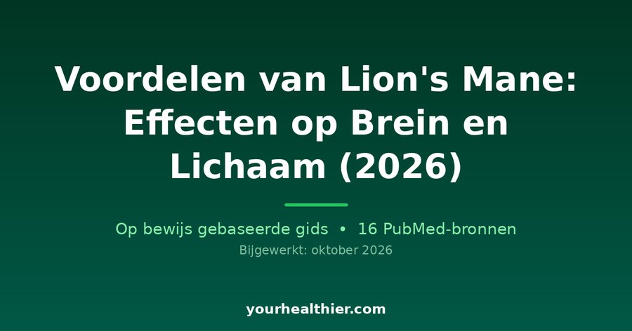 Voordelen van Lion’s Mane: Effecten op Brein en Lichaam (2026)