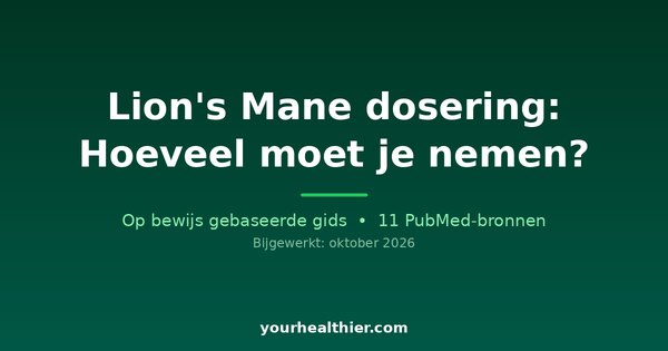 Lion’s Mane dosering: Hoeveel moet je nemen?