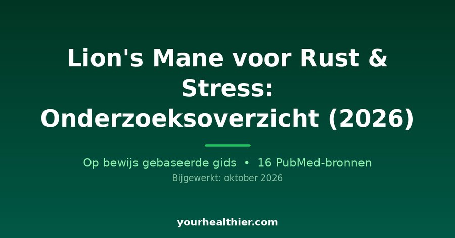 Lion’s Mane voor Rust & Stress: Onderzoeksoverzicht (2026)