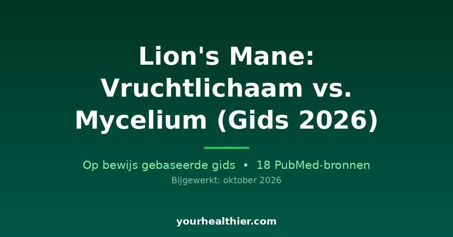 Lion’s Mane: Vruchtlichaam vs. Mycelium (Gids 2026)