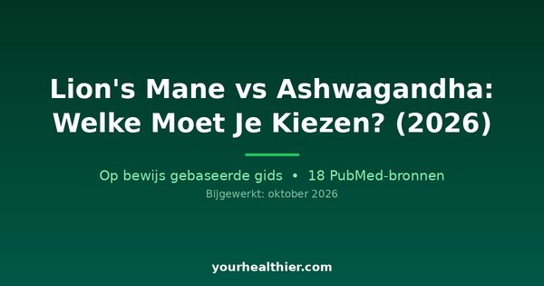 Lion’s Mane vs Ashwagandha: Welke Moet Je Kiezen? (2026)