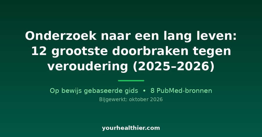 Onderzoek naar een lang leven: 12 grootste doorbraken tegen veroudering (2025–2026)