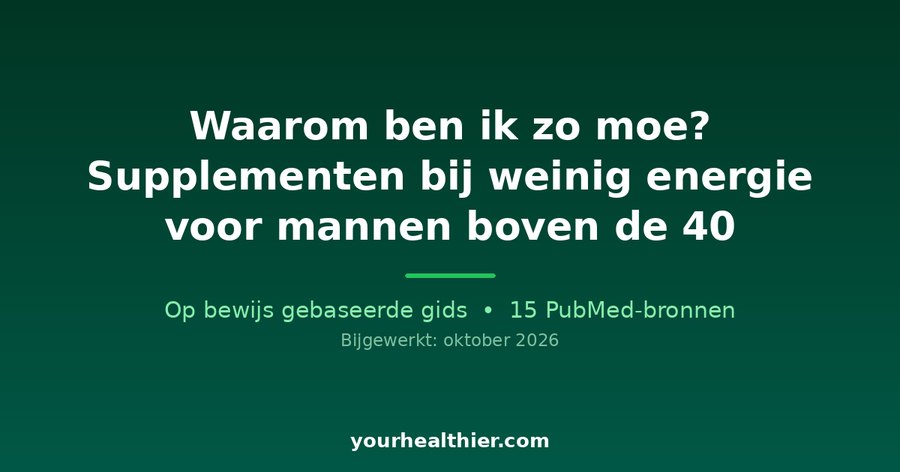 Waarom ben ik zo moe? Supplementen bij weinig energie voor mannen boven de 40