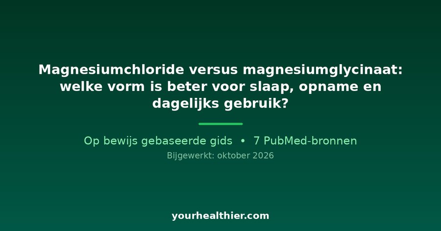 Magnesiumchloride versus magnesiumglycinaat: welke vorm is beter voor slaap, opname en dagelijks gebruik?