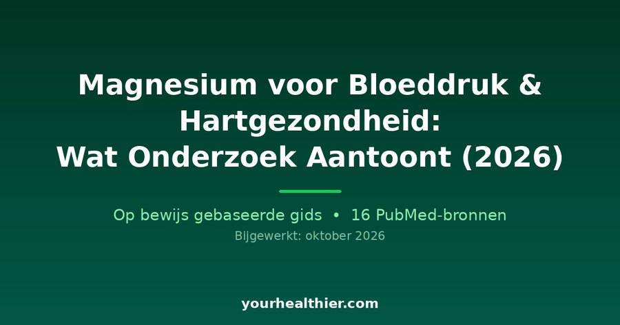 Magnesium voor Bloeddruk & Hartgezondheid: Wat Onderzoek Aantoont (2026)