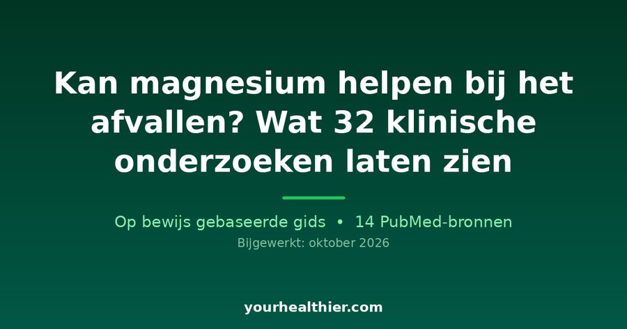Kan magnesium helpen bij het afvallen? Wat 32 klinische onderzoeken laten zien