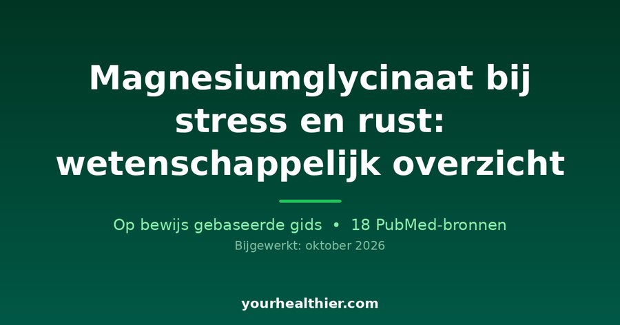 Magnesiumglycinaat bij stress en rust: wetenschappelijk overzicht