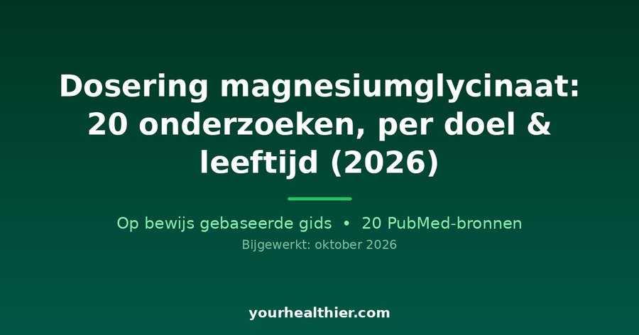 Dosering magnesiumglycinaat: 20 onderzoeken, per doel & leeftijd (2026)