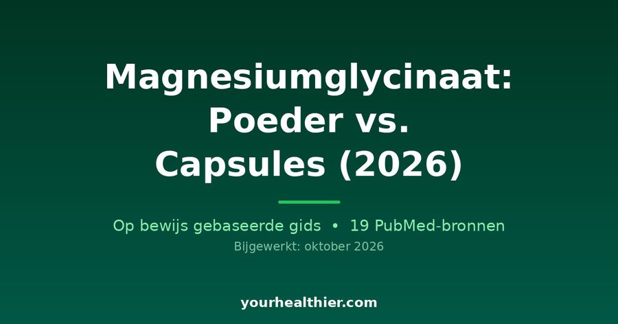 Magnesiumglycinaat: Poeder vs. Capsules (2026)