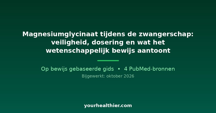 Magnesiumglycinaat tijdens de zwangerschap: veiligheid, dosering en wat het wetenschappelijk bewijs aantoont