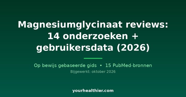 Magnesiumglycinaat reviews: 14 onderzoeken + gebruikersdata (2026)