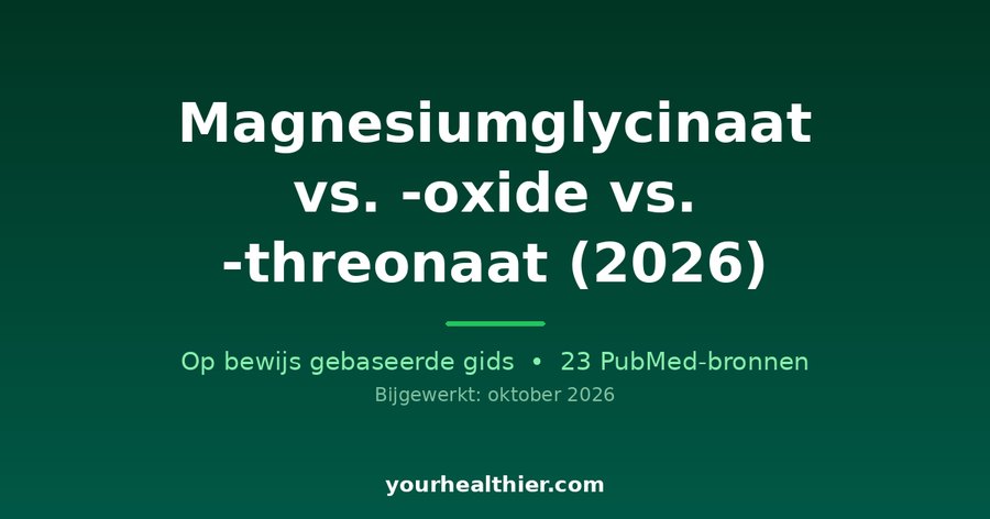 Magnesiumglycinaat vs. -oxide vs. -threonaat (2026)