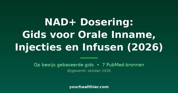 NAD+ Dosering: Gids voor Orale Inname, Injecties en Infusen (2026)