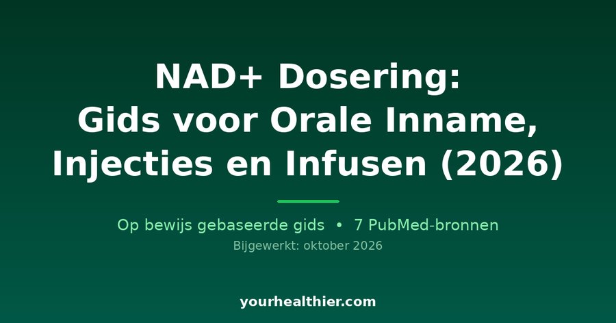 NAD+ Dosering: Gids voor Orale Inname, Injecties en Infusen (2026)