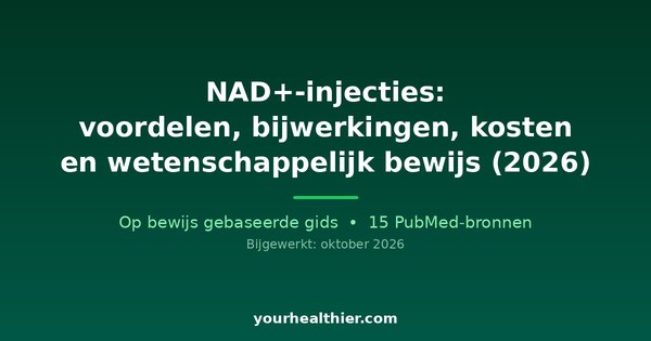 NAD+-injecties: voordelen, bijwerkingen, kosten en wetenschappelijk bewijs (2026)