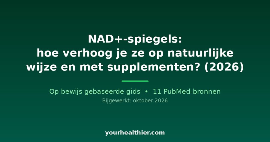NAD+-spiegels: hoe verhoog je ze op natuurlijke wijze en met supplementen? (2026)