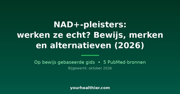 NAD+-pleisters: werken ze echt? Bewijs, merken en alternatieven (2026)