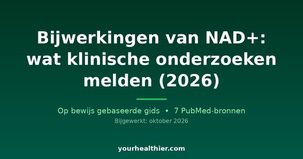 Bijwerkingen van NAD+: wat klinische onderzoeken melden (2026)
