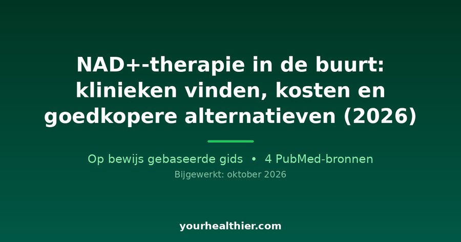 NAD+-therapie in de buurt: klinieken vinden, kosten en goedkopere alternatieven (2026)