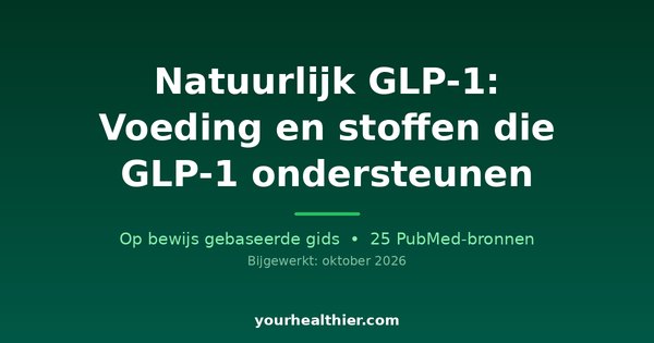 Natuurlijk GLP-1: Voeding en stoffen die GLP-1 ondersteunen
