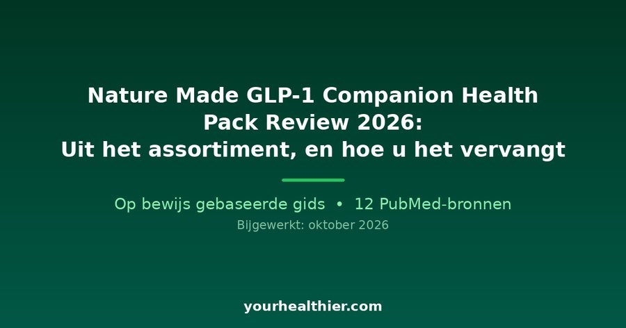Nature Made GLP-1 Companion Health Pack Review 2026: Uit het assortiment, en hoe u het vervangt