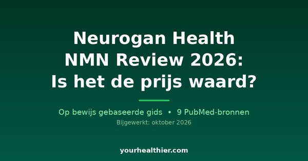 Neurogan Health NMN Review 2026: Is het de prijs waard?