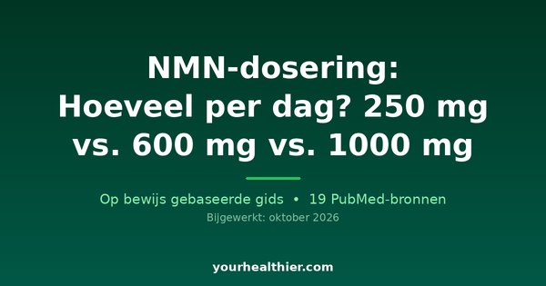 NMN-dosering: Hoeveel per dag? 250 mg vs. 600 mg vs. 1000 mg