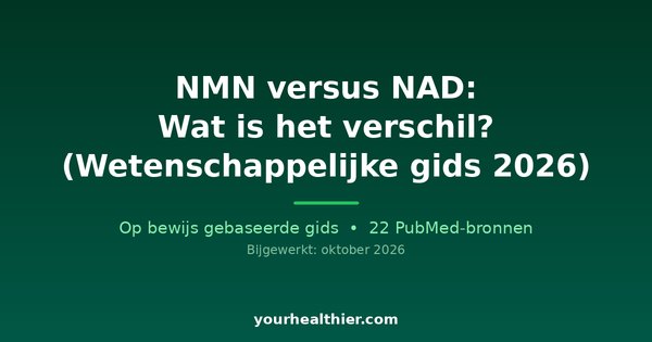 NMN versus NAD: Wat is het verschil? (Wetenschappelijke gids 2026)