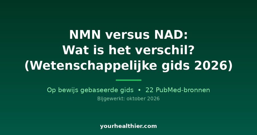 NMN versus NAD: Wat is het verschil? (Wetenschappelijke gids 2026)